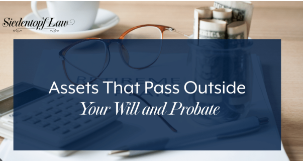 Why Certain Assets Pass Outside the Probate Process Entirely